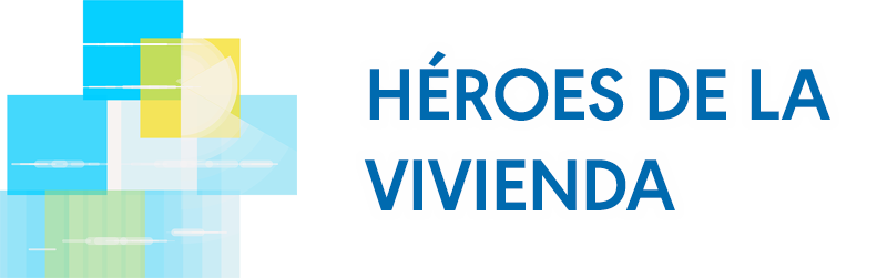 Imagen de encabezado de ''HÉROES DE LA VIVIENDA''. Image header for ''Housing Heroes'' section.